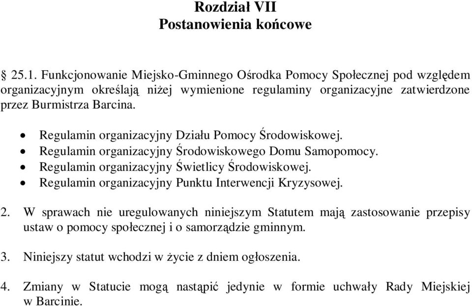 Regulamin organizacyjny Działu Pomocy Środowiskowej. Regulamin organizacyjny Środowiskowego Domu Samopomocy. Regulamin organizacyjny Świetlicy Środowiskowej.