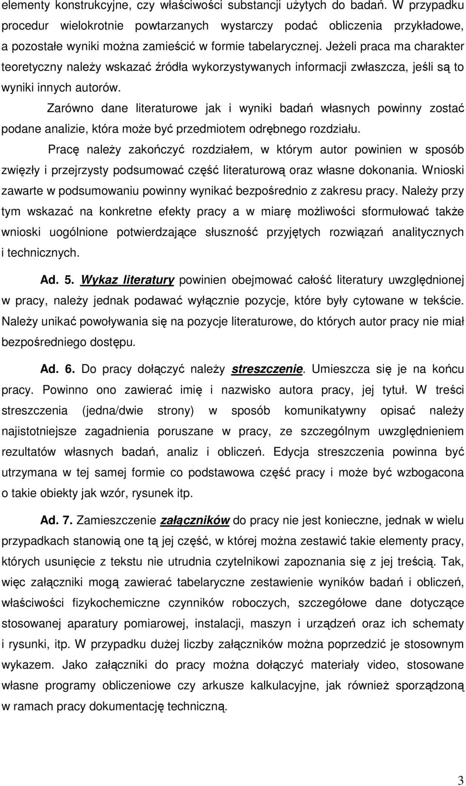 JeŜeli praca ma charakter teoretyczny naleŝy wskazać źródła wykorzystywanych informacji zwłaszcza, jeśli są to wyniki innych autorów.