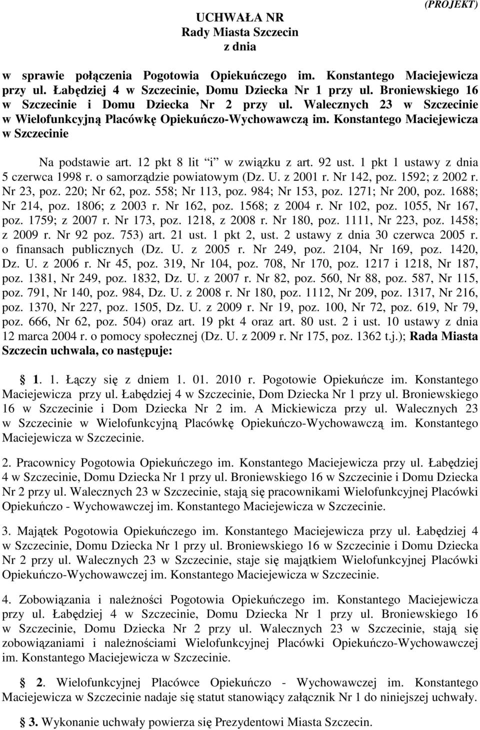 12 pkt 8 lit i w związku z art. 92 ust. 1 pkt 1 ustawy z dnia 5 czerwca 1998 r. o samorządzie powiatowym (Dz. U. z 2001 r. Nr 142, poz. 1592; z 2002 r. Nr 23, poz. 220; Nr 62, poz. 558; Nr 113, poz.