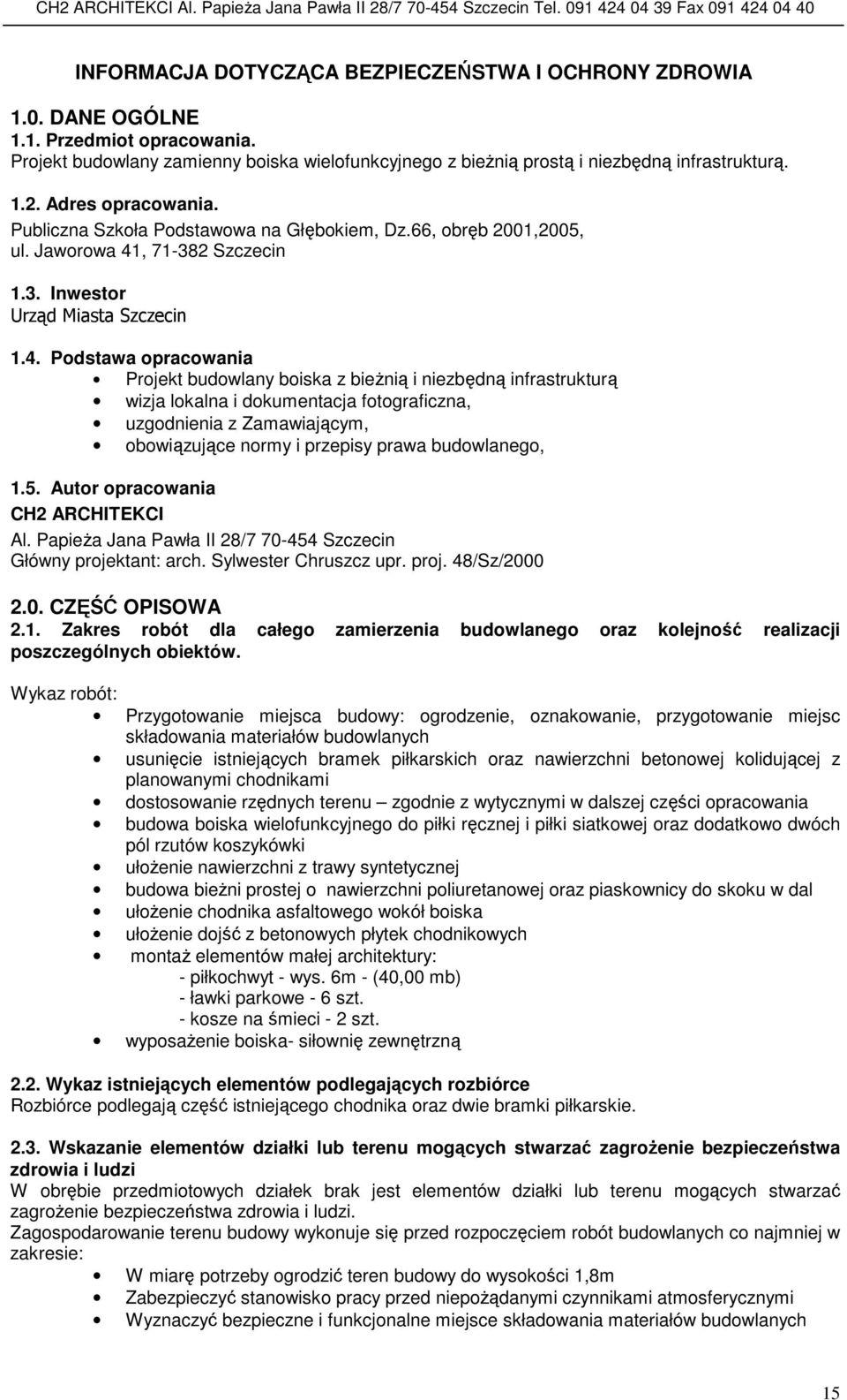 , 71-382 Szczecin 1.3. Inwestor Urząd Miasta Szczecin 1.4.