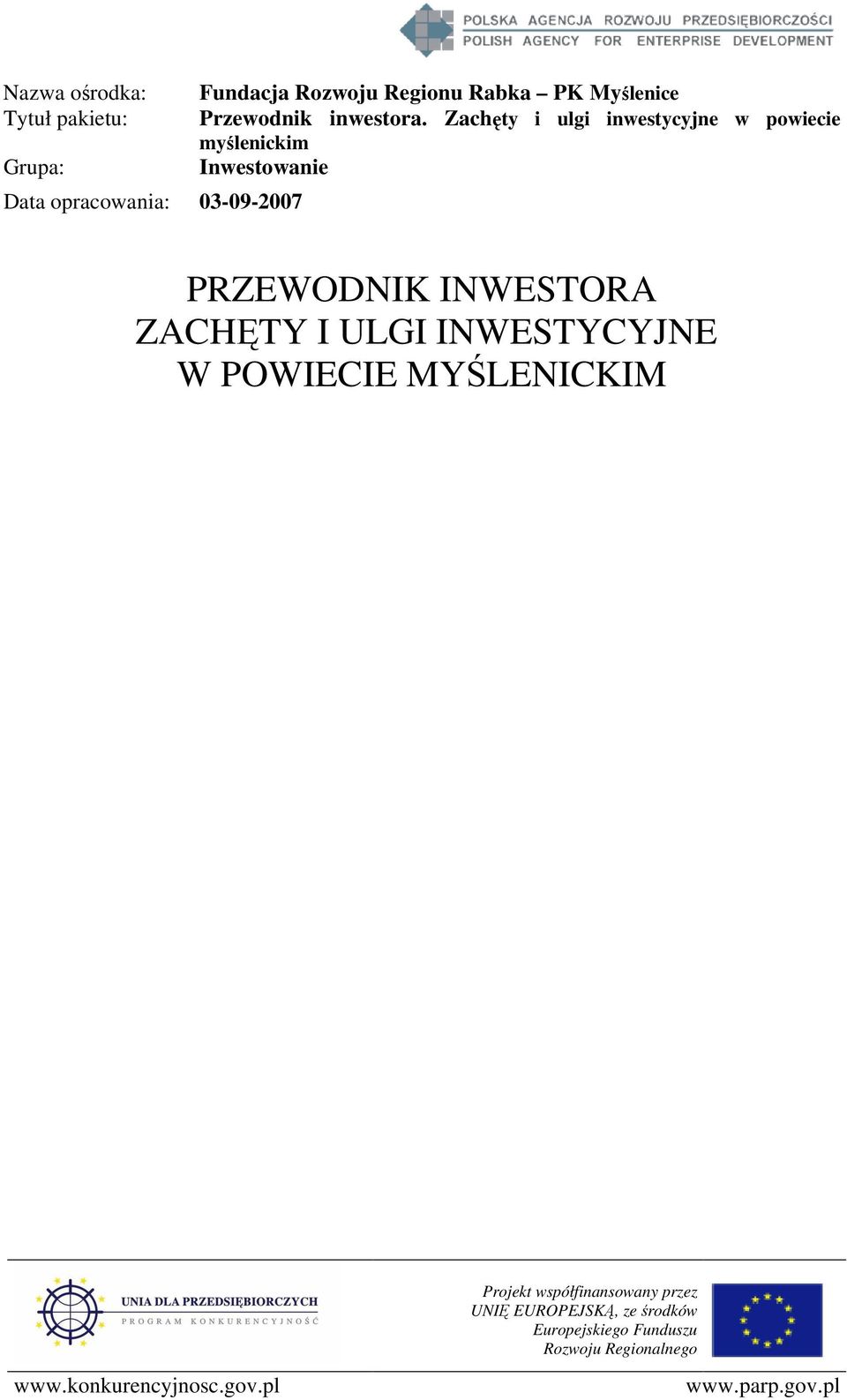 PRZEWODNIK INWESTORA ZACHĘTY I ULGI INWESTYCYJNE W POWIECIE MYŚLENICKIM Projekt współfinansowany przez