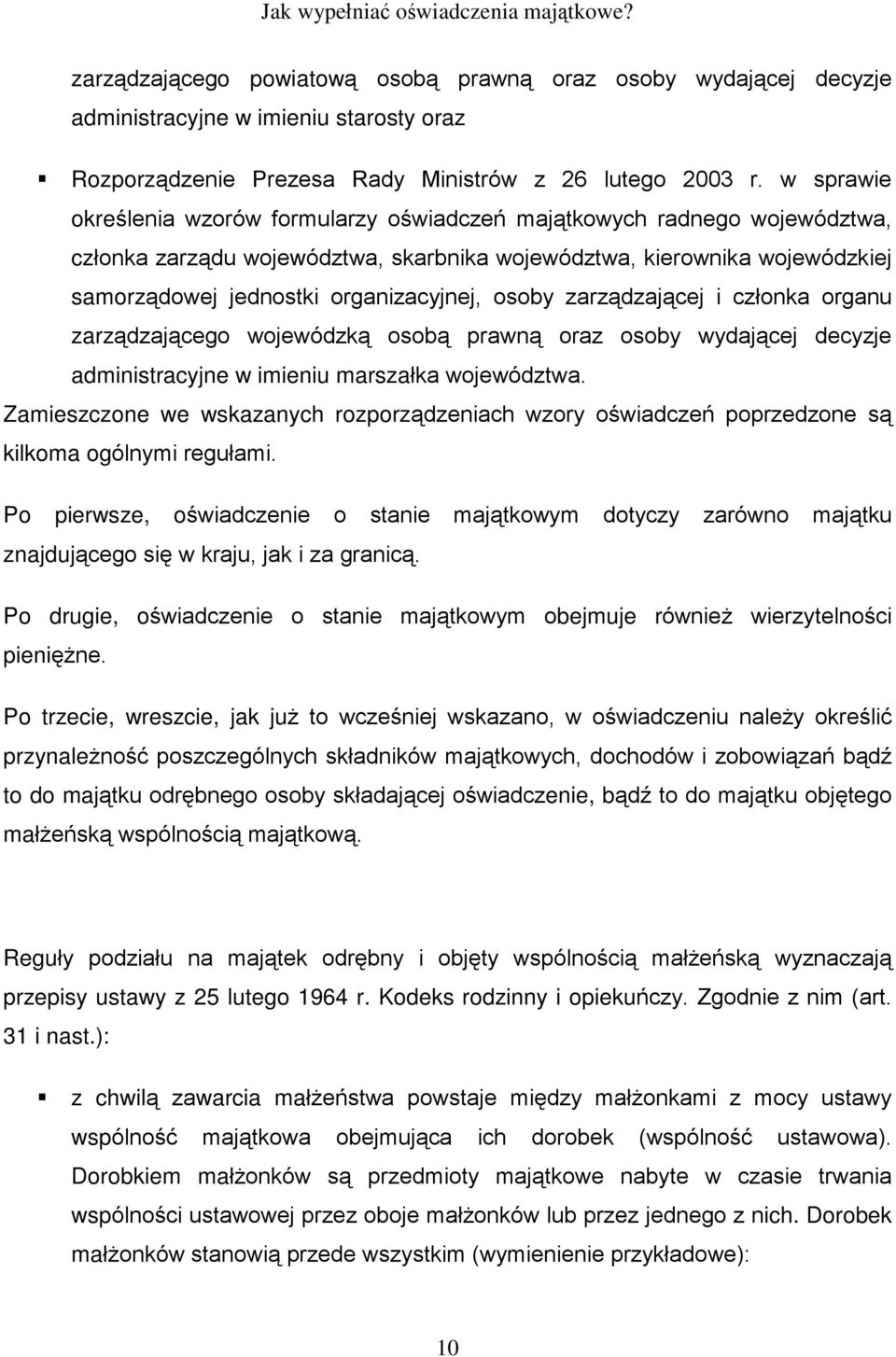 osoby zarz¹dzaj¹cej i czùonka organu zarz¹dzaj¹cego wojewódzk¹ osob¹ prawn¹ oraz osoby wydaj¹cej decyzje administracyjne w imieniu marszaùka województwa.