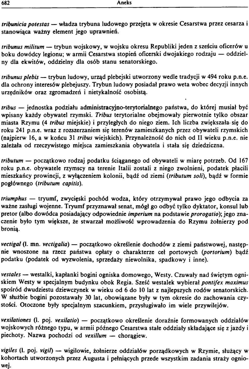 dla osób stanu senatorskiego. tribunus plebis trybun ludowy, urząd plebejski utworzony wedle tradycji w 494 roku p.n.e. dla ochrony interesów plebejuszy.