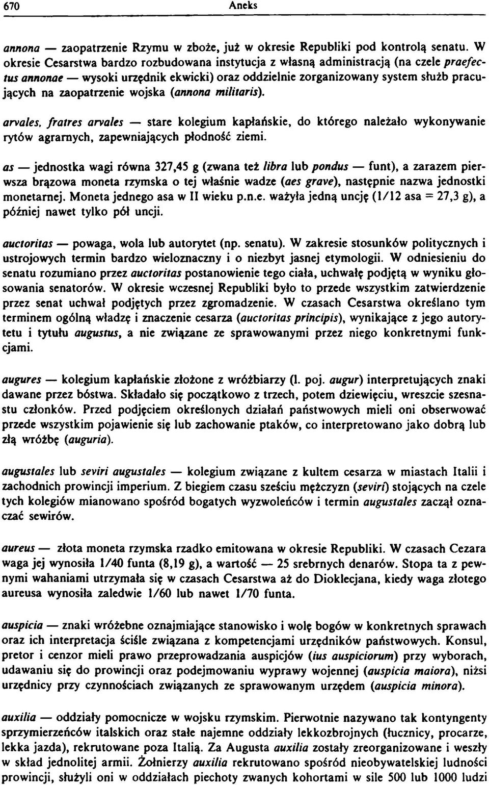 wojska (annona militaris). arvales, fratres arvales stare kolegium kapłańskie, do którego należało wykonywanie rytów agrarnych, zapewniających płodność ziemi.