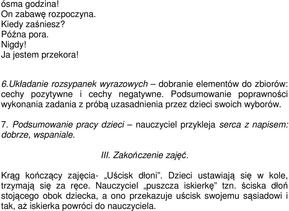 Podsumowanie poprawności wykonania zadania z próbą uzasadnienia przez dzieci swoich wyborów. 7.