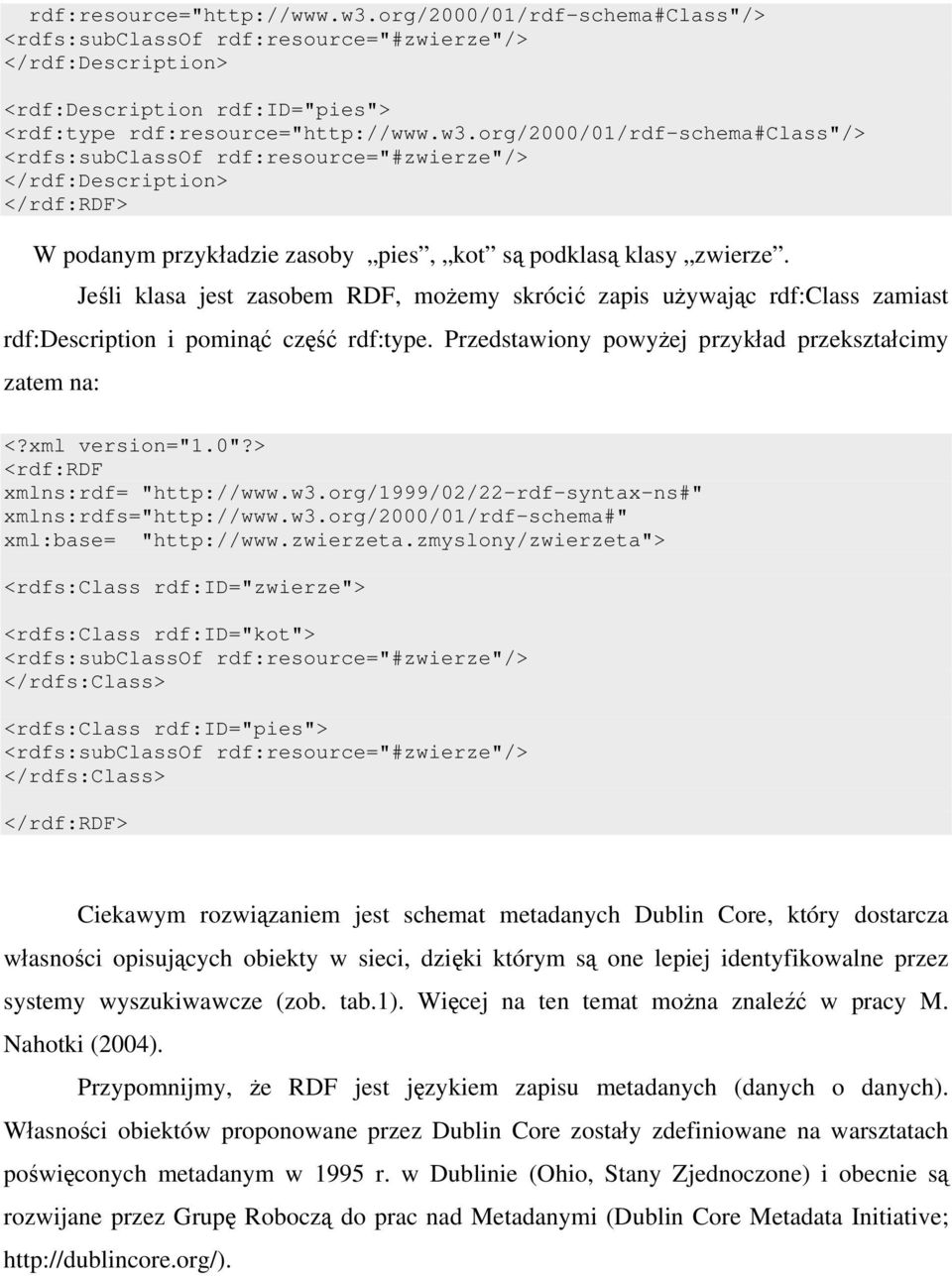 > <rdf:rdf xmlns:rdf= "http://www.w3.org/1999/02/22-rdf-syntax-ns#" xmlns:rdfs="http://www.w3.org/2000/01/rdf-schema#" xml:base= "http://www.zwierzeta.