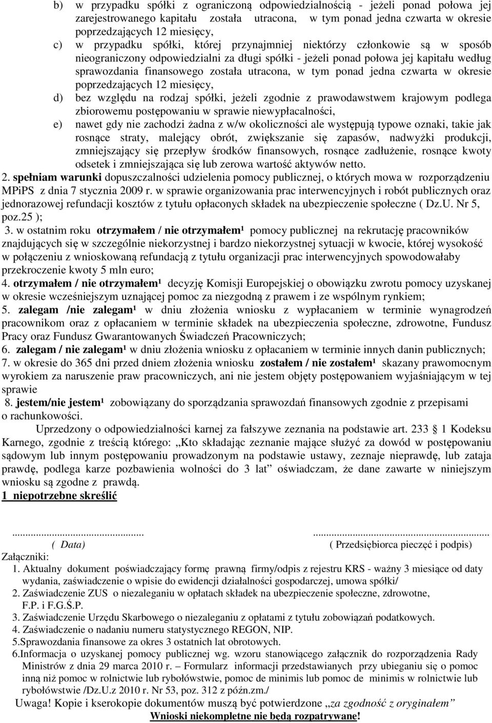 utracona, w tym ponad jedna czwarta w okresie poprzedzających 12 miesięcy, d) bez względu na rodzaj spółki, jeżeli zgodnie z prawodawstwem krajowym podlega zbiorowemu postępowaniu w sprawie