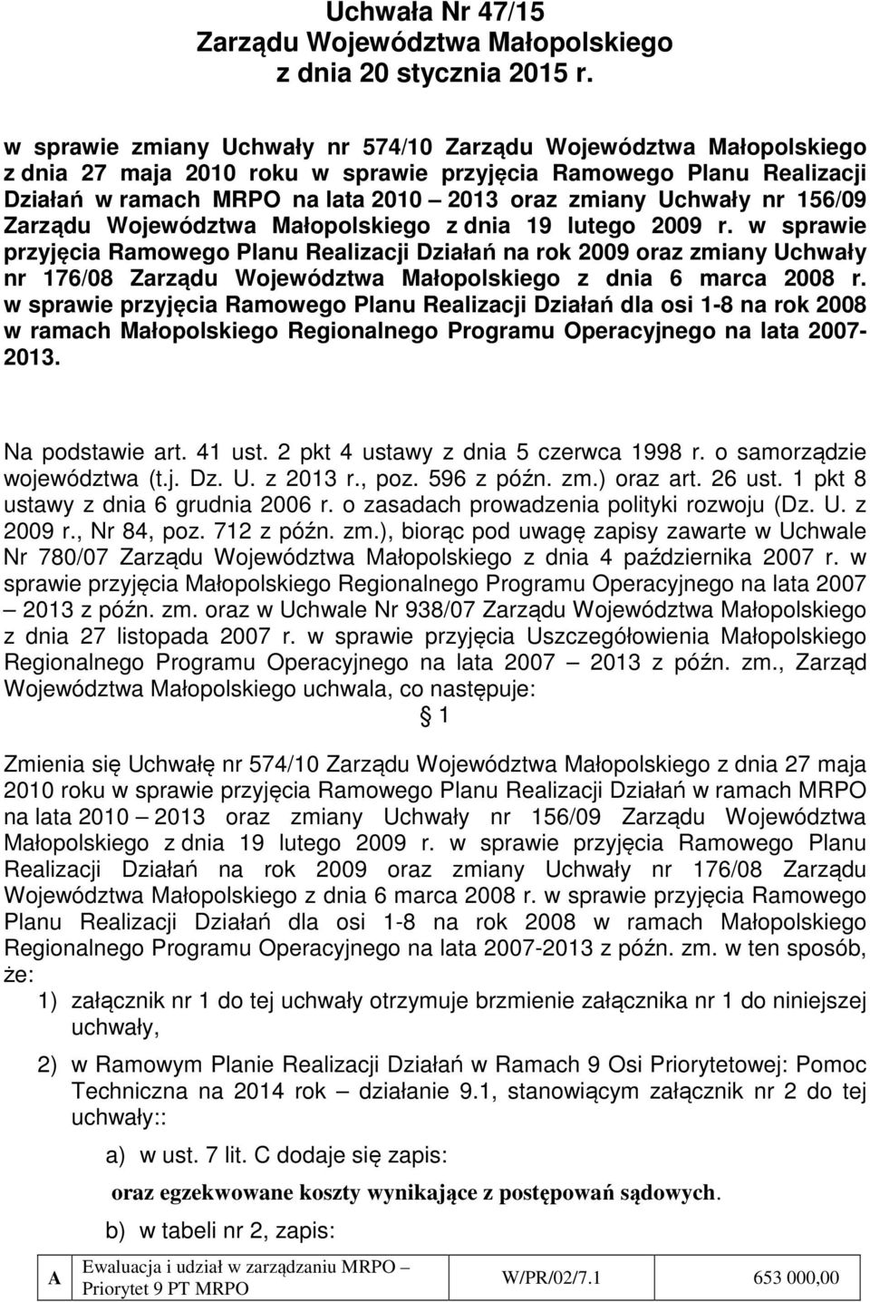 nr 156/09 Zarządu Województwa Małopolskiego z dnia 19 lutego 2009 r.