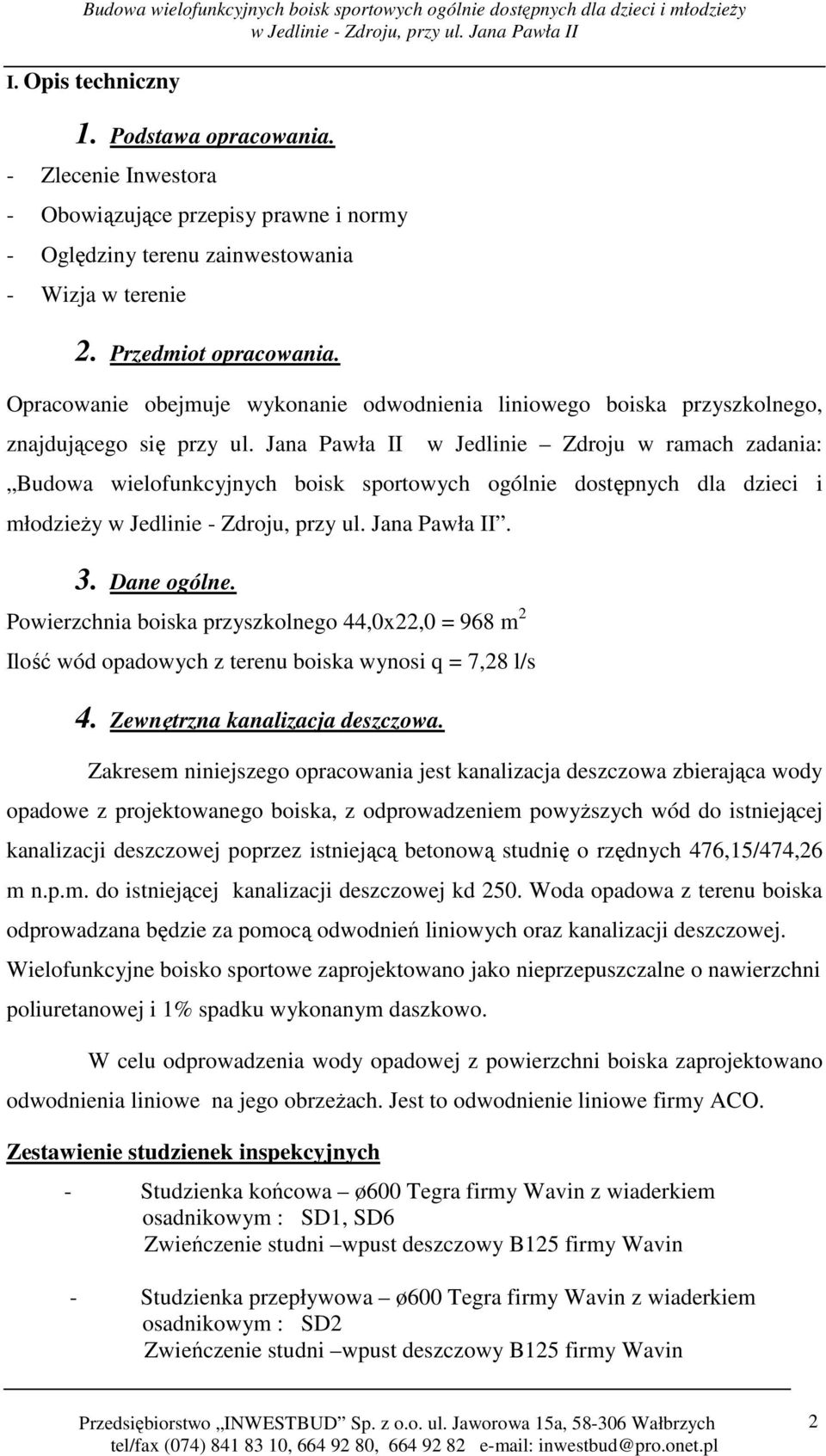 Jana Pawła II w Jedlinie Zdroju w ramach zadania: Budowa wielofunkcyjnych boisk sportowych ogólnie dostępnych dla dzieci i młodzieŝy. 3. Dane ogólne.