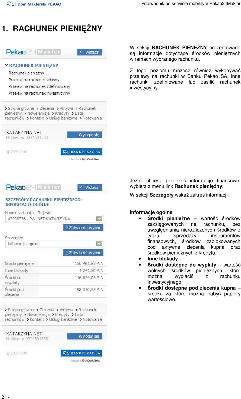JeŜeli chcesz przejrzeć informacje finansowe, wybierz z menu link Rachunek pienięŝny.