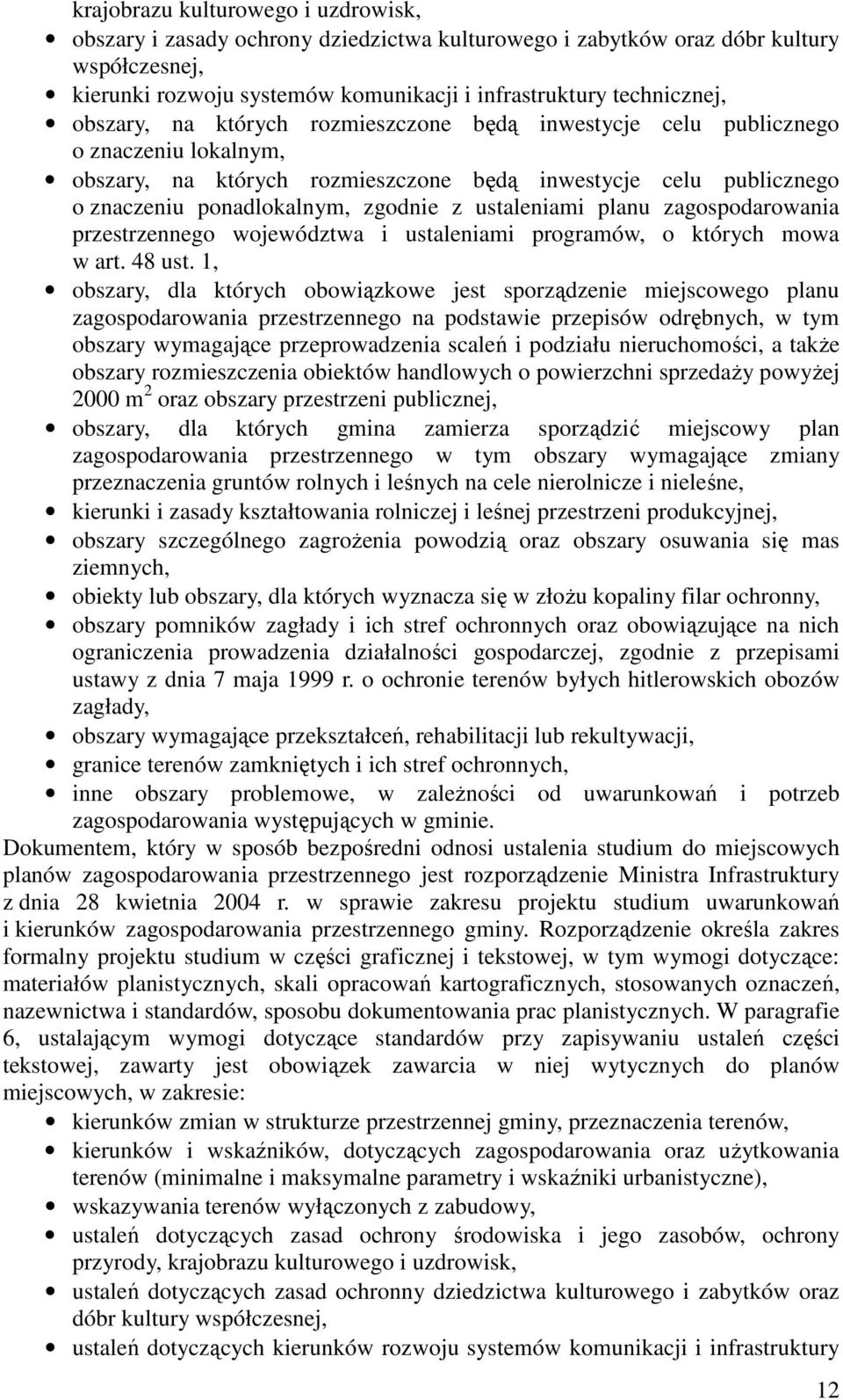 ustaleniami planu zagospodarowania przestrzennego województwa i ustaleniami programów, o których mowa w art. 48 ust.