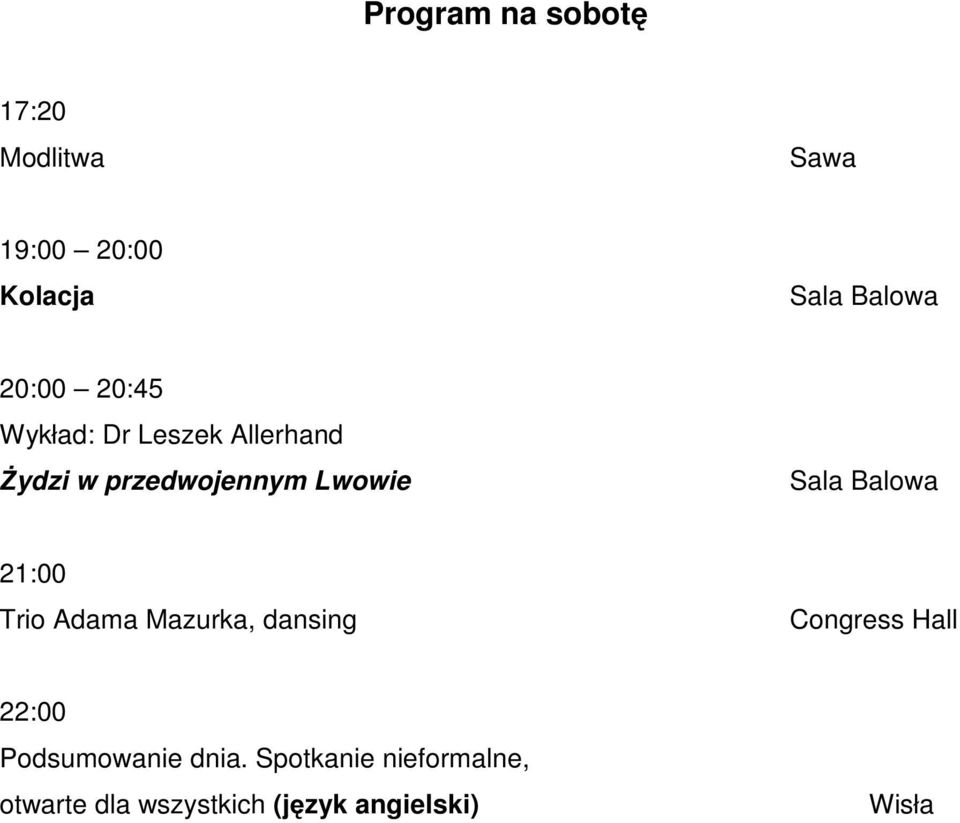 21:00 Trio Adama Mazurka, dansing 22:00 Podsumowanie dnia.