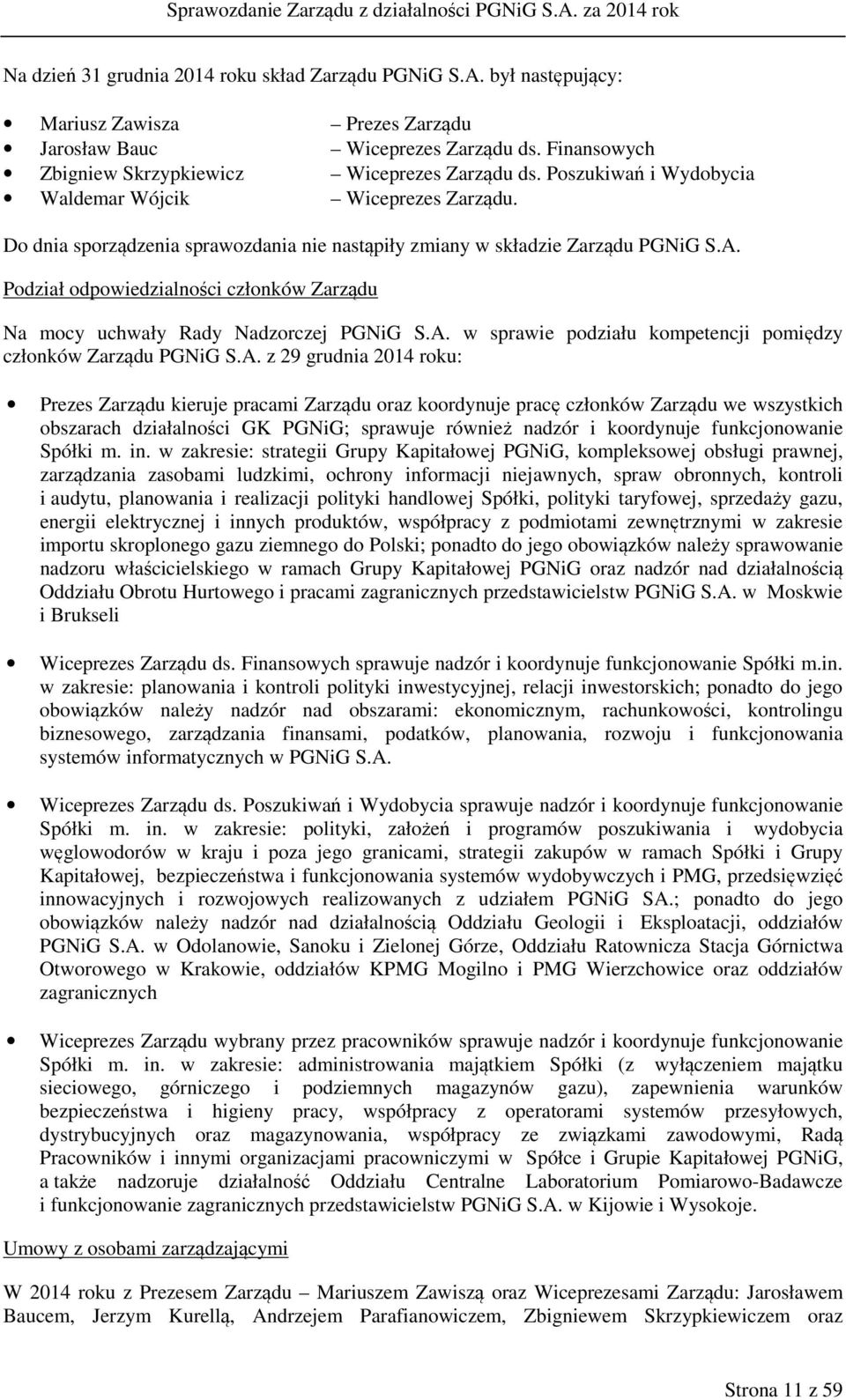Podział odpowiedzialności członków Zarządu Na mocy uchwały Rady Nadzorczej PGNiG S.A.