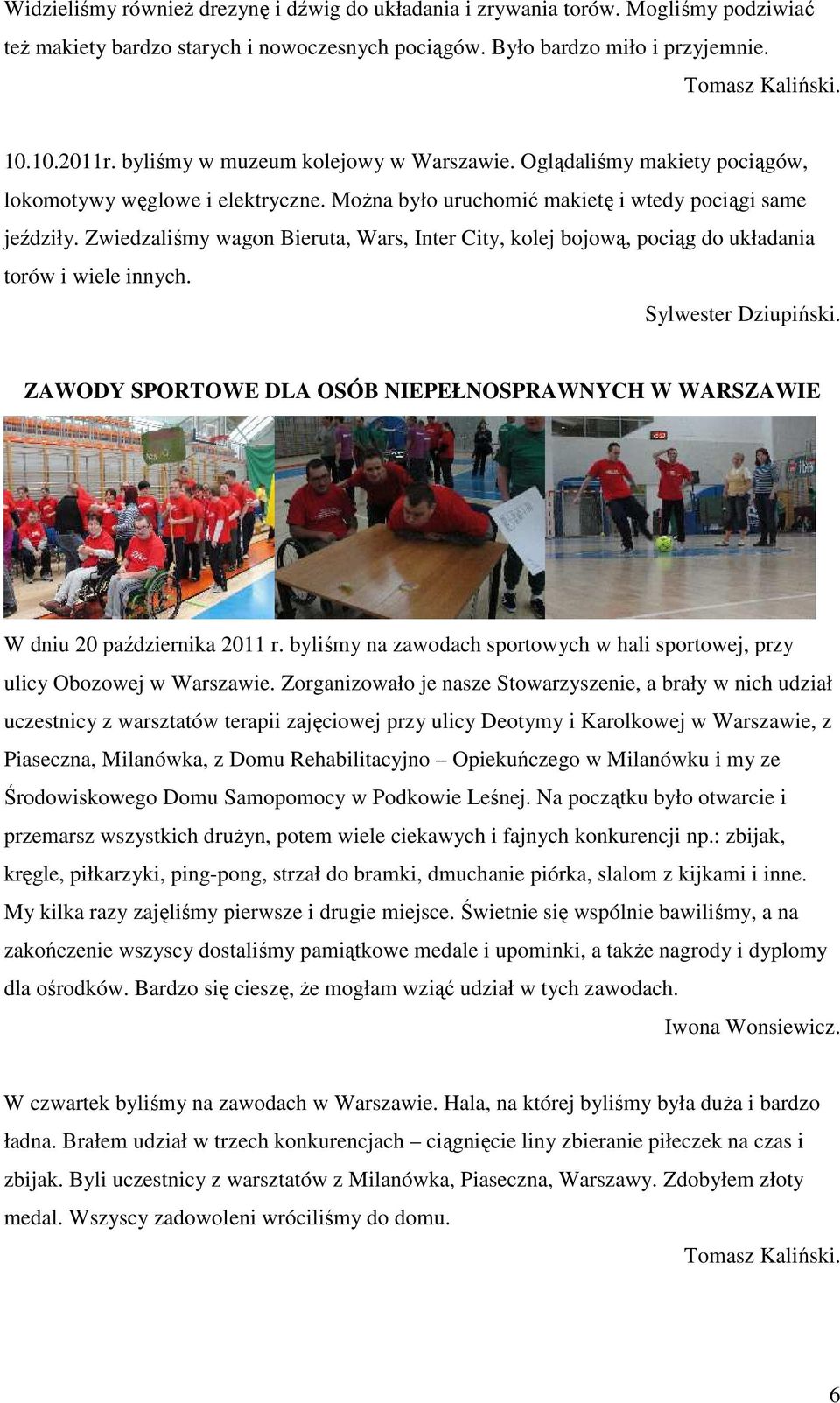 Zwiedzaliśmy wagon Bieruta, Wars, Inter City, kolej bojową, pociąg do układania torów i wiele innych. Sylwester Dziupiński.