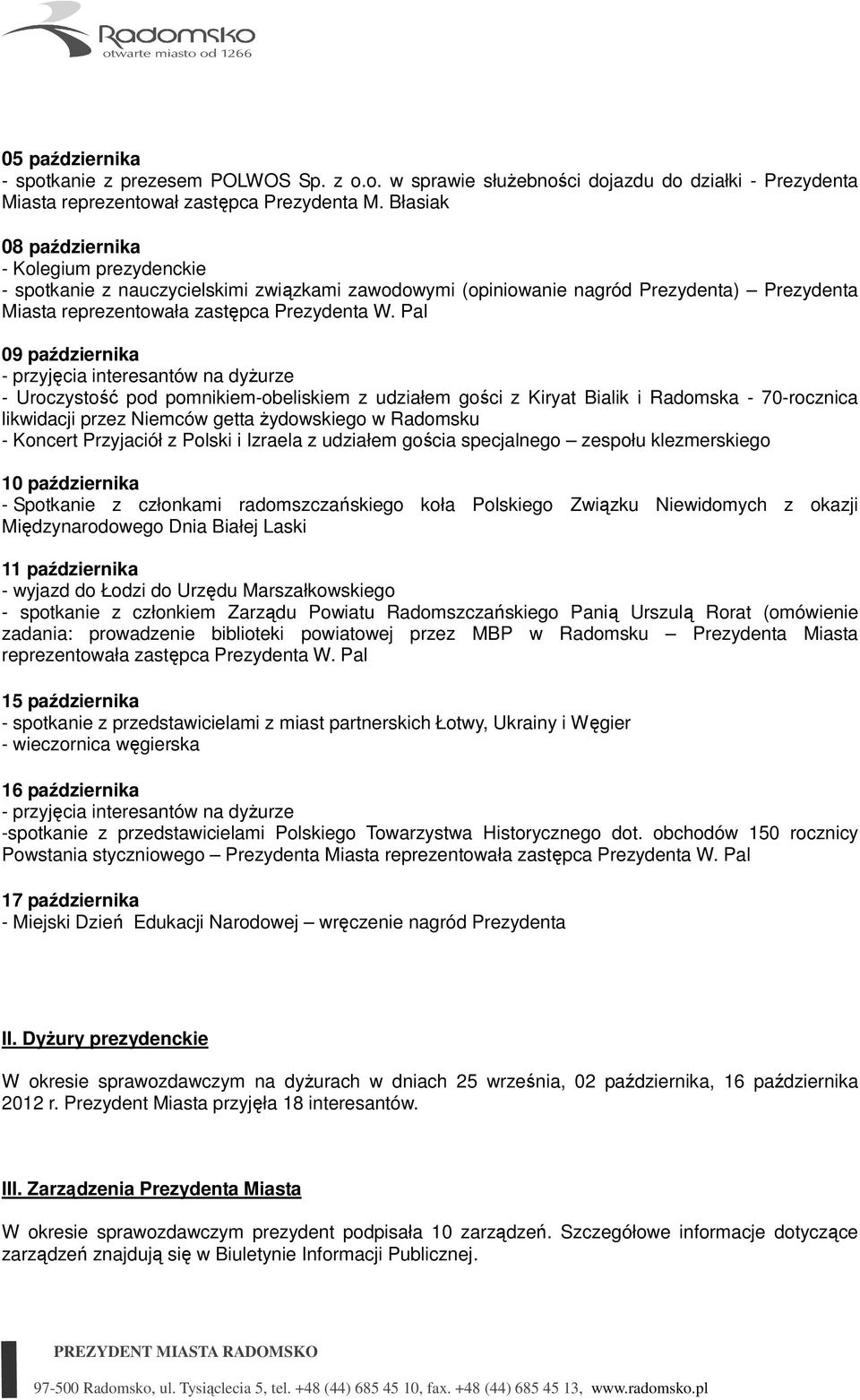 Pal 09 października - Uroczystość pod pomnikiem-obeliskiem z udziałem gości z Kiryat Bialik i Radomska - 70-rocznica likwidacji przez Niemców getta Ŝydowskiego w Radomsku - Koncert Przyjaciół z