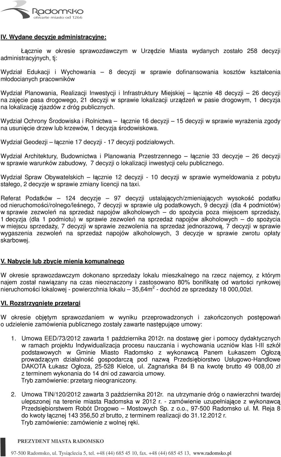 sprawie lokalizacji urządzeń w pasie drogowym, 1 decyzja na lokalizację zjazdów z dróg publicznych.