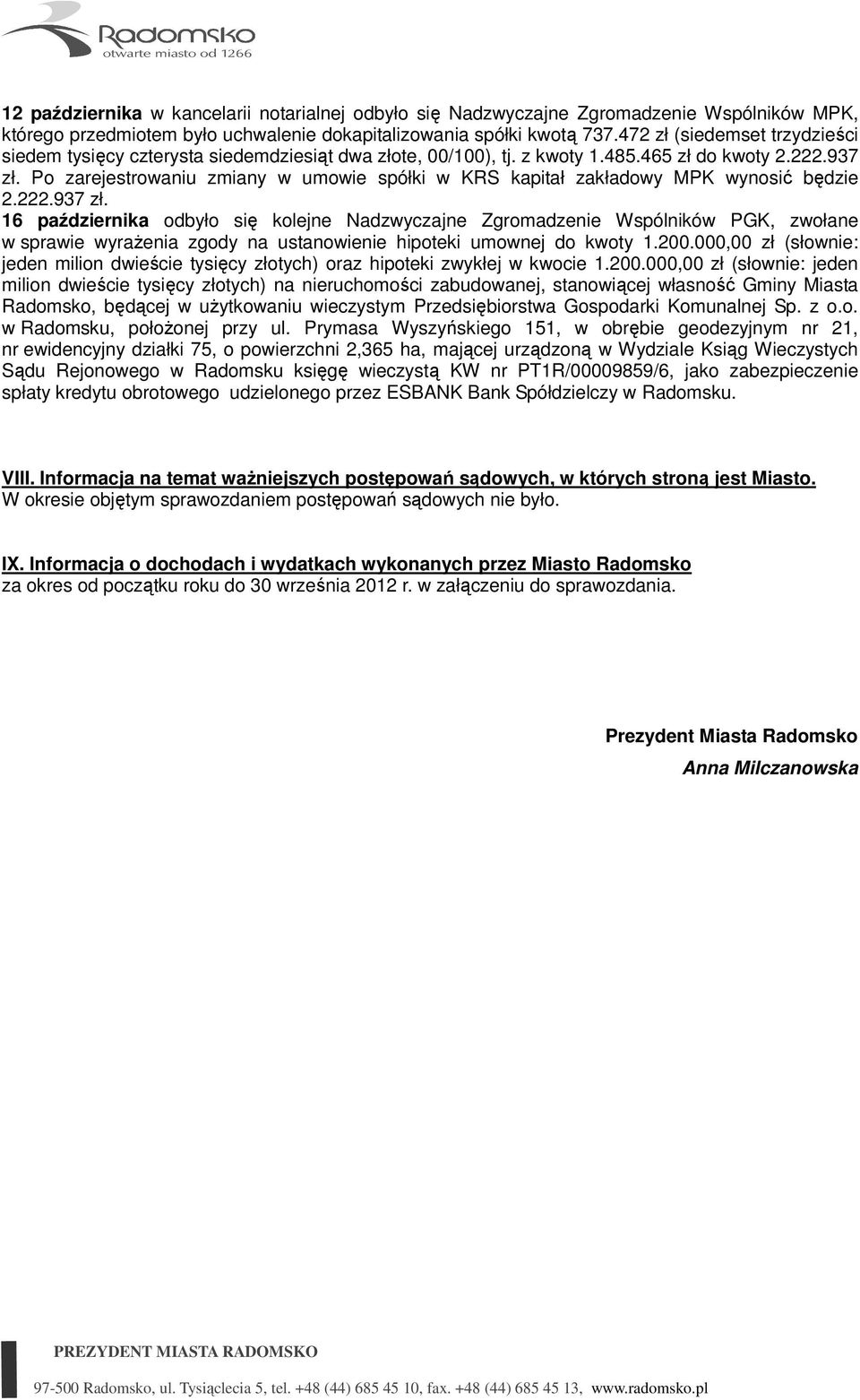 Po zarejestrowaniu zmiany w umowie spółki w KRS kapitał zakładowy MPK wynosić będzie 2.222.937 zł.