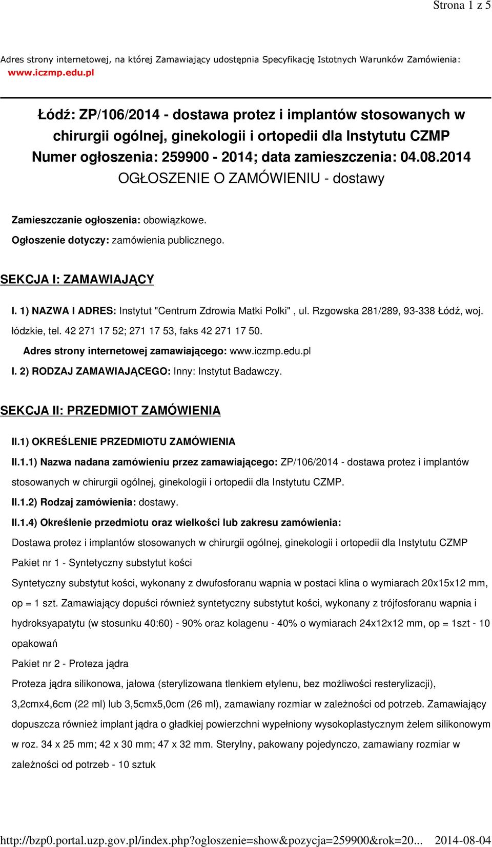 2014 OGŁOSZENIE O ZAMÓWIENIU - dostawy Zamieszczanie ogłoszenia: obowiązkowe. Ogłoszenie dotyczy: zamówienia publicznego. SEKCJA I: ZAMAWIAJĄCY I.