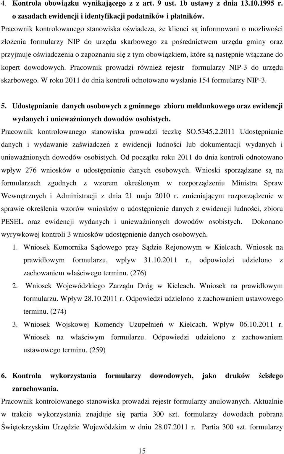 zapoznaniu się z tym obowiązkiem, które są następnie włączane do kopert dowodowych. Pracownik prowadzi również rejestr formularzy NIP-3 do urzędu skarbowego.