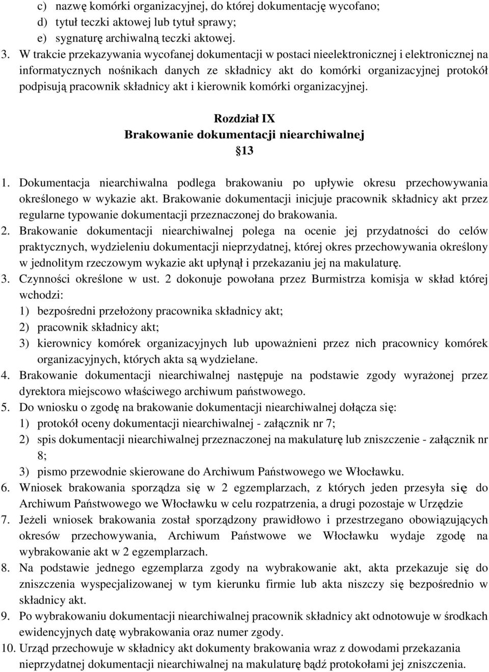 składnicy akt i kierownik komórki organizacyjnej. Rozdział IX Brakowanie dokumentacji niearchiwalnej 13 1.