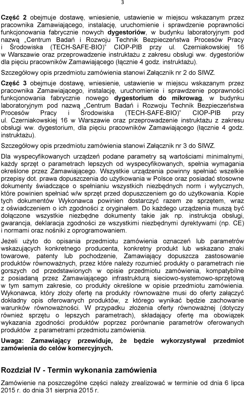 Czerniakowskiej 16 w Warszawie oraz przeprowadzenie instruktażu z zakresu obsługi ww. dygestoriów dla pięciu pracowników Zamawiającego (łącznie 4 godz. instruktażu).