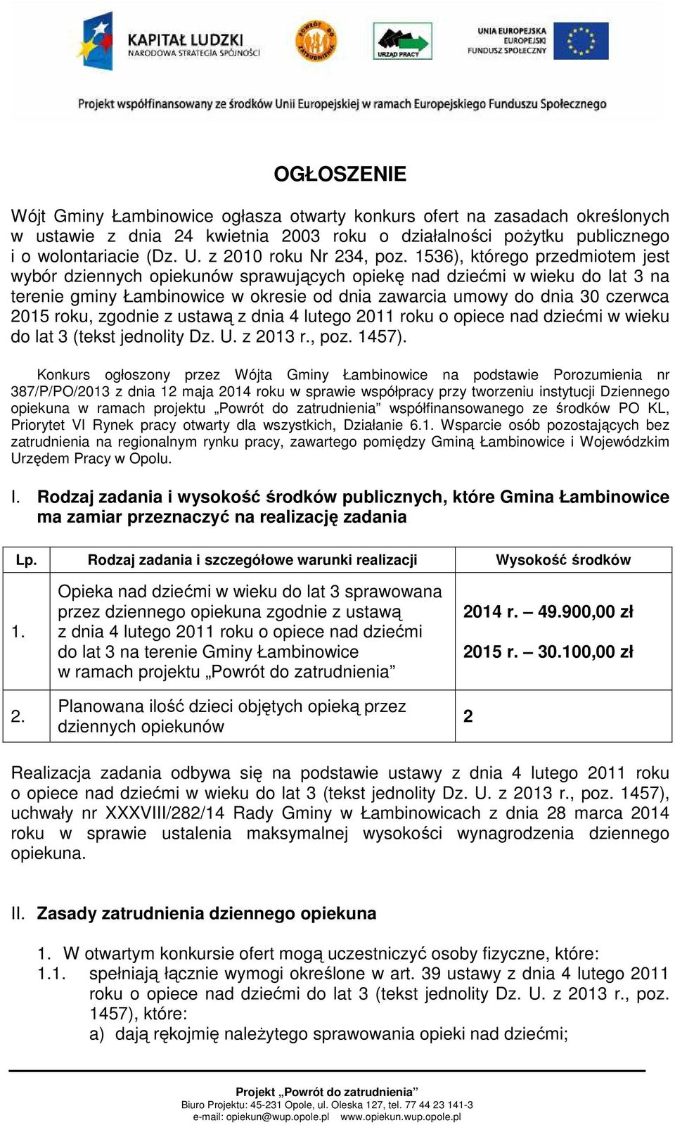 1536), którego przedmiotem jest wybór dziennych opiekunów sprawujących opiekę nad dziećmi w wieku do lat 3 na terenie gminy Łambinowice w okresie od dnia zawarcia umowy do dnia 30 czerwca 2015 roku,