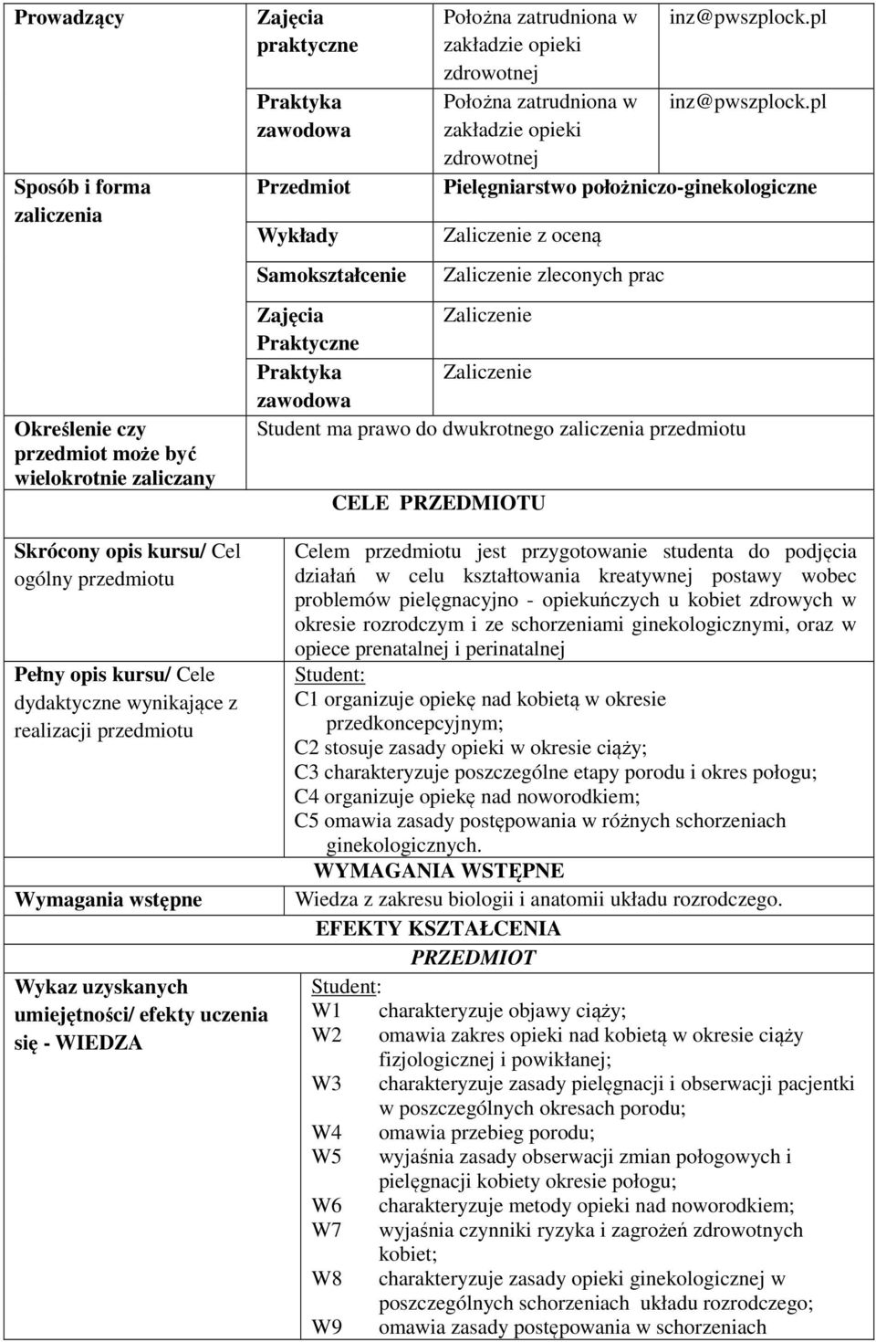 pl zakładzie opieki zdrowotnej Pielęgniarstwo położniczo-ginekologiczne Zaliczenie z oceną Zaliczenie zleconych prac Zajęcia Zaliczenie Praktyczne Praktyka Zaliczenie zawodowa Student ma prawo do