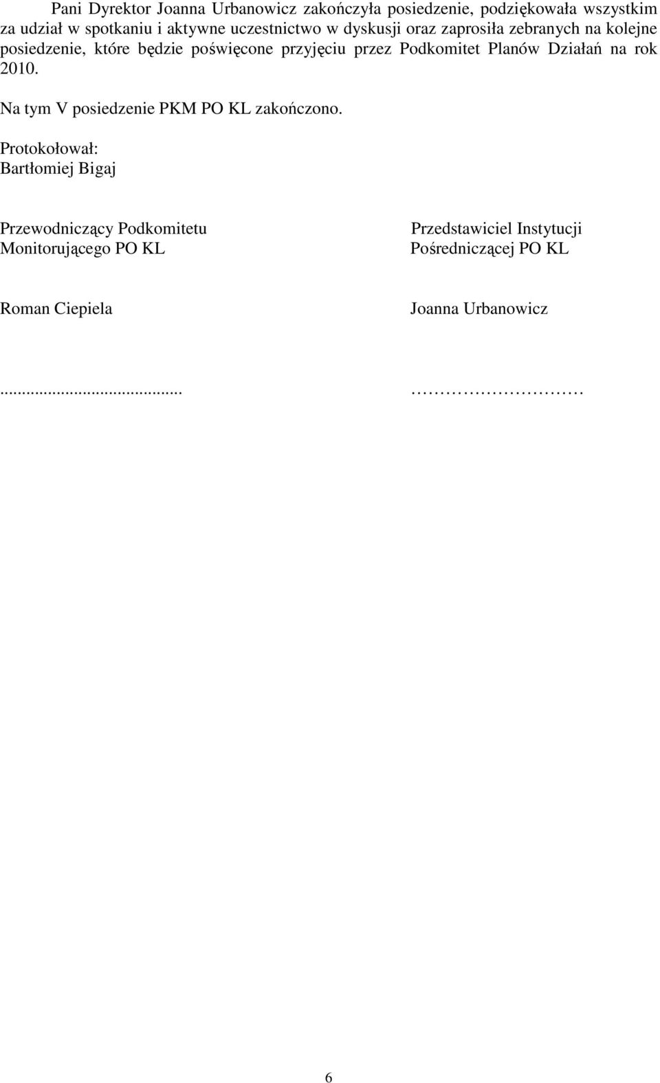 Podkomitet Planów Działań na rok 2010. Na tym V posiedzenie PKM PO KL zakończono.