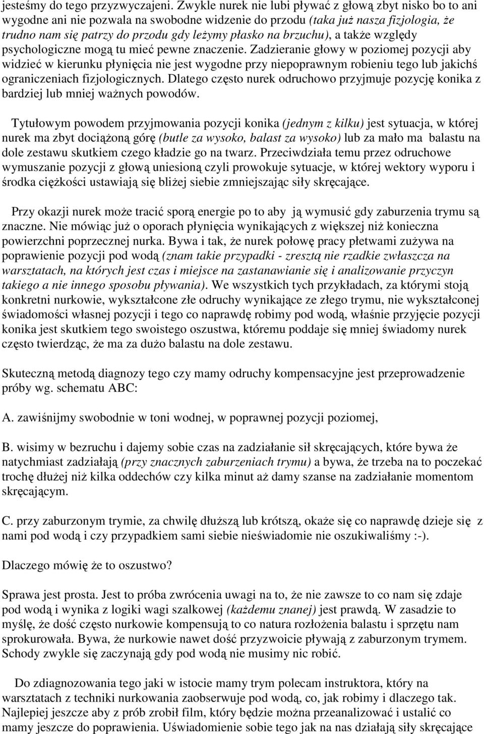brzuchu), a także względy psychologiczne mogą tu mieć pewne znaczenie.