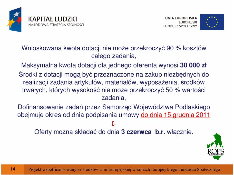 środków trwałych, których wysokość nie moŝe przekroczyć 50 % wartości zadania, Dofinansowanie zadań przez Samorząd Województwa