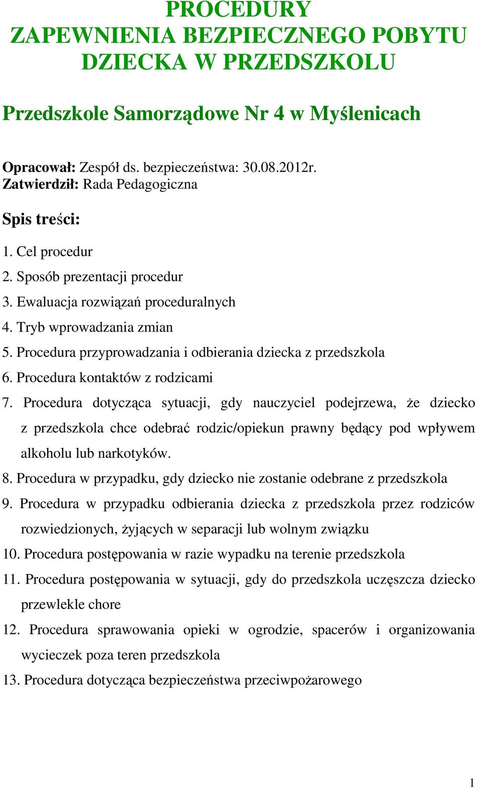 Procedura przyprowadzania i odbierania dziecka z przedszkola 6. Procedura kontaktów z rodzicami 7.