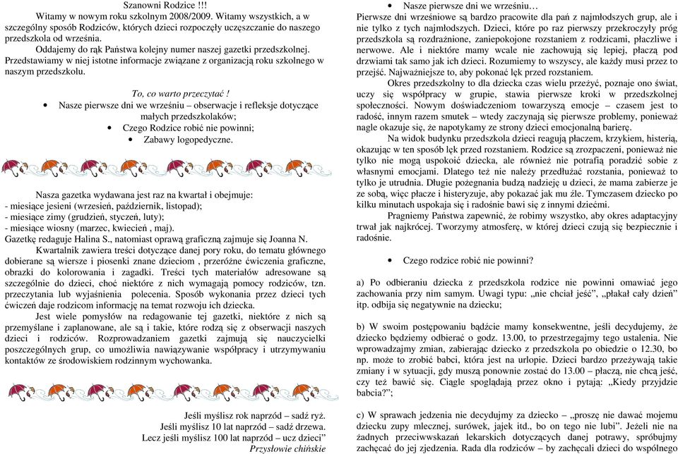 Nasze pierwsze dni we wrześniu obserwacje i refleksje dotyczące małych przedszkolaków; Czego Rodzice robić nie powinni; Zabawy logopedyczne.