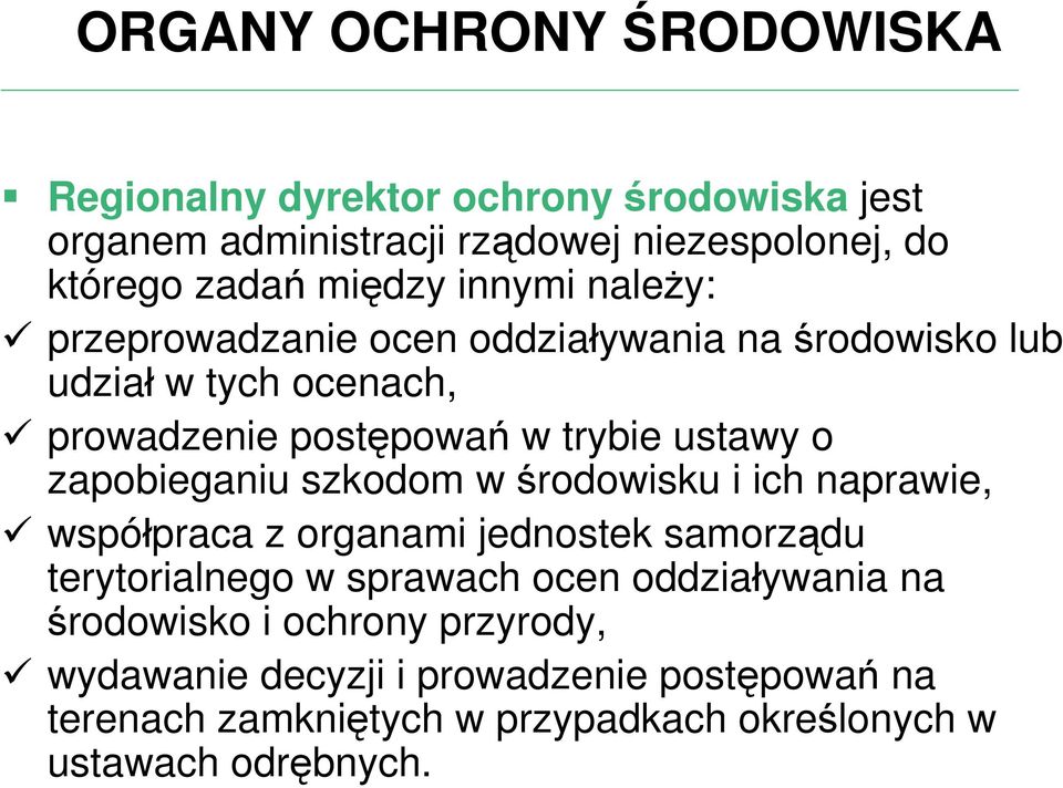 zapobieganiu szkodom w środowisku i ich naprawie, współpraca z organami jednostek samorządu terytorialnego w sprawach ocen oddziaływania na