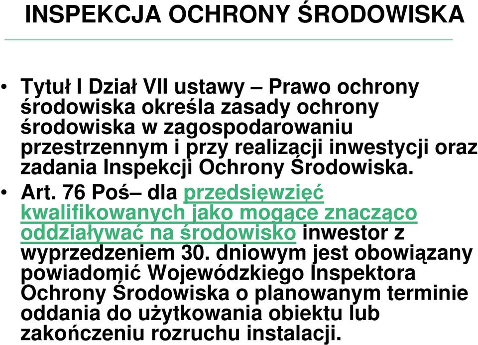 76 Poś dla przedsięwzięć kwalifikowanych jako mogące znacząco oddziaływać na środowisko inwestor z wyprzedzeniem 30.