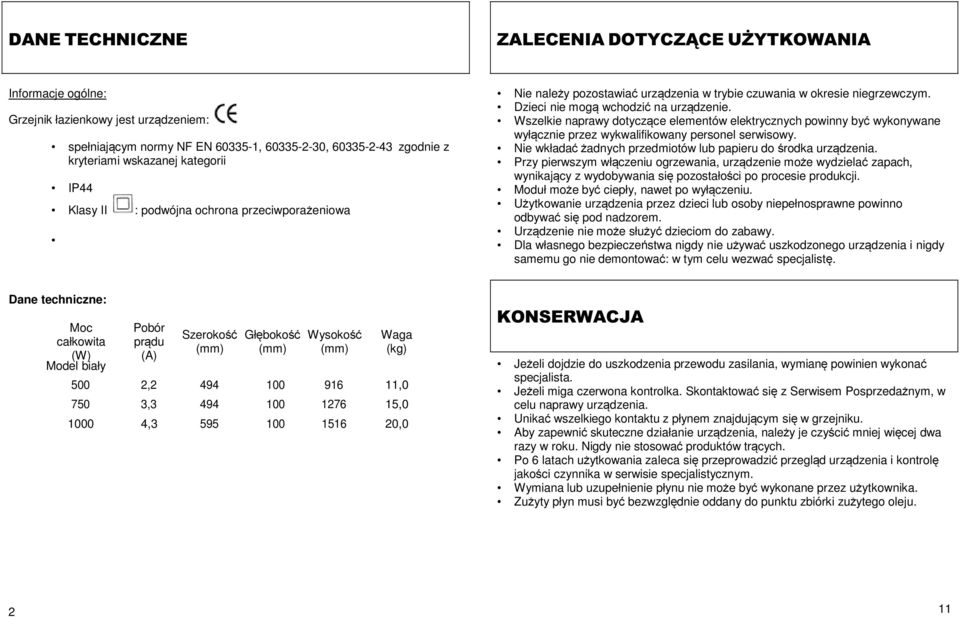 Wszelkie naprawy dotyczące elementów elektrycznych powinny być wykonywane wyłącznie przez wykwalifikowany personel serwisowy. Nie wkładać żadnych przedmiotów lub papieru do środka urządzenia.