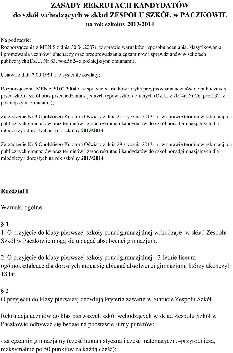 562 z późniejszymi zmianami); Ustawa z dnia 7.09.1991 r. o systemie oświaty; Rozporządzenie MEN z 20.02.2004 r.