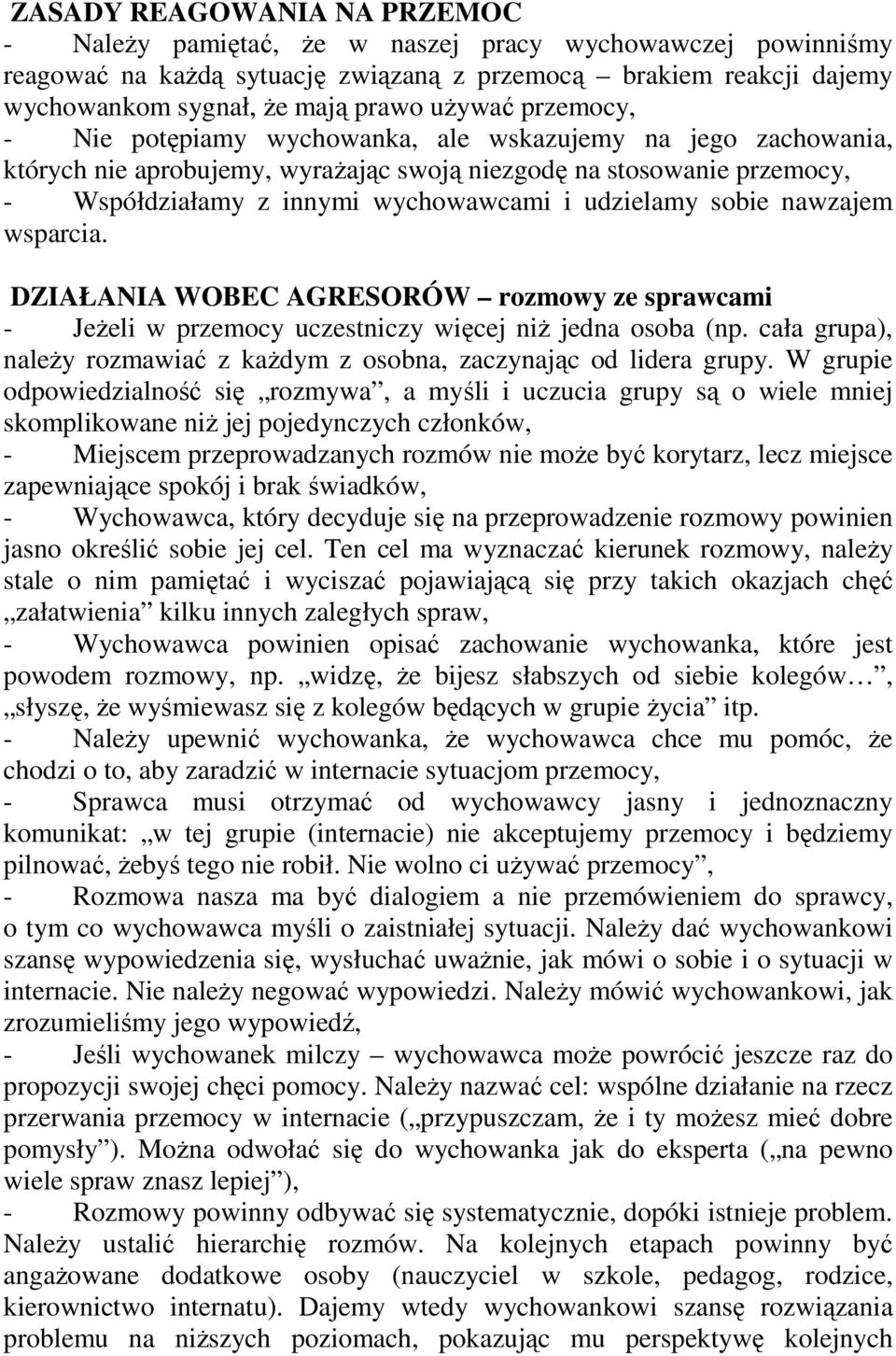 udzielamy sobie nawzajem wsparcia. DZIAŁANIA WOBEC AGRESORÓW rozmowy ze sprawcami - JeŜeli w przemocy uczestniczy więcej niŝ jedna osoba (np.