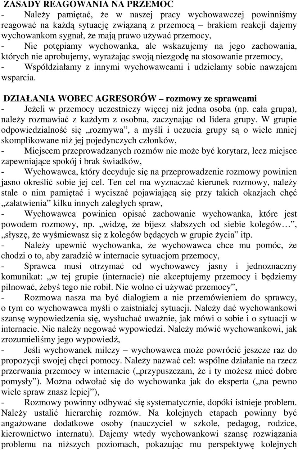 udzielamy sobie nawzajem wsparcia. DZIAŁANIA WOBEC AGRESORÓW rozmowy ze sprawcami - JeŜeli w przemocy uczestniczy więcej niŝ jedna osoba (np.