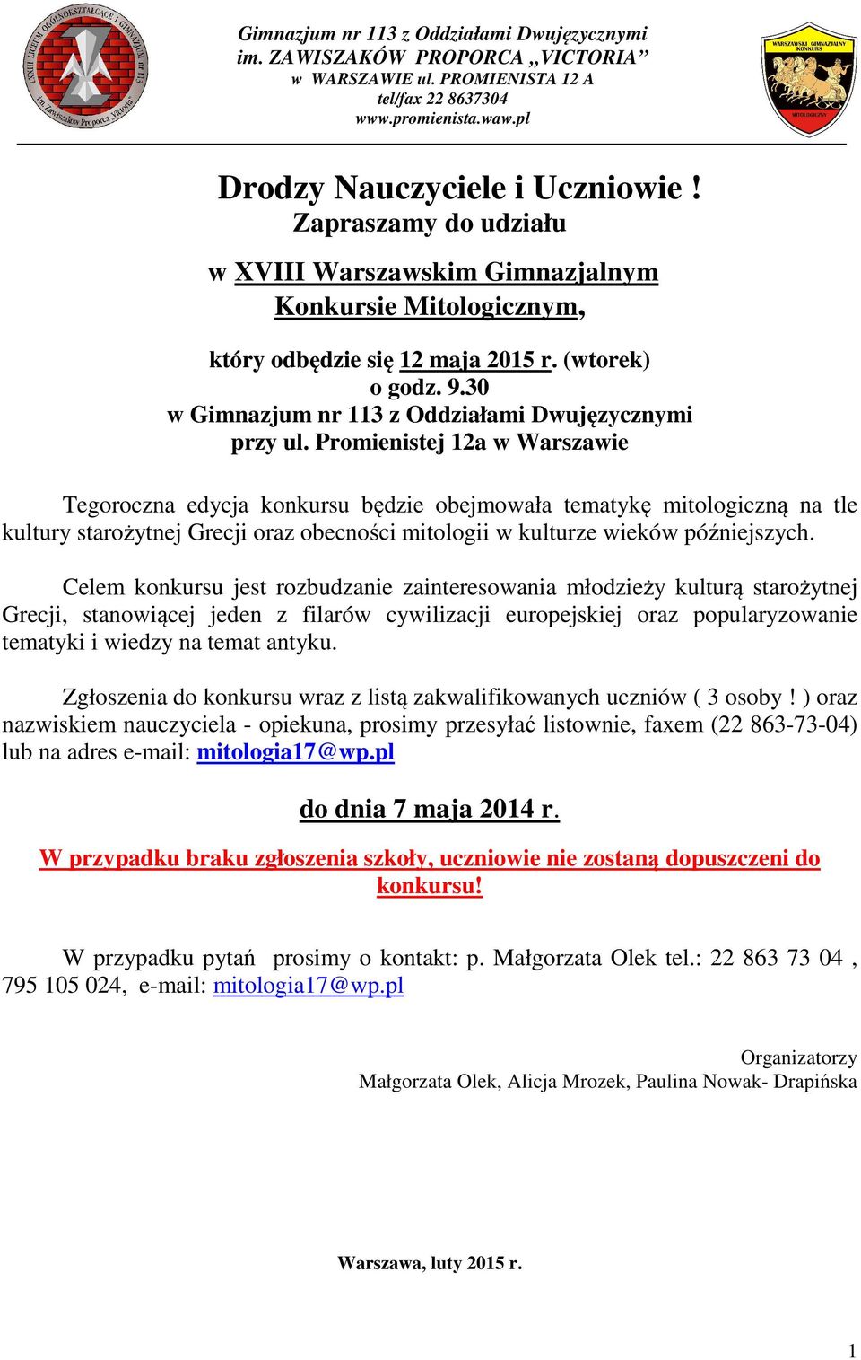 Promienistej 12a w Warszawie Tegoroczna edycja konkursu będzie obejmowała tematykę mitologiczną na tle kultury starożytnej Grecji oraz obecności mitologii w kulturze wieków późniejszych.