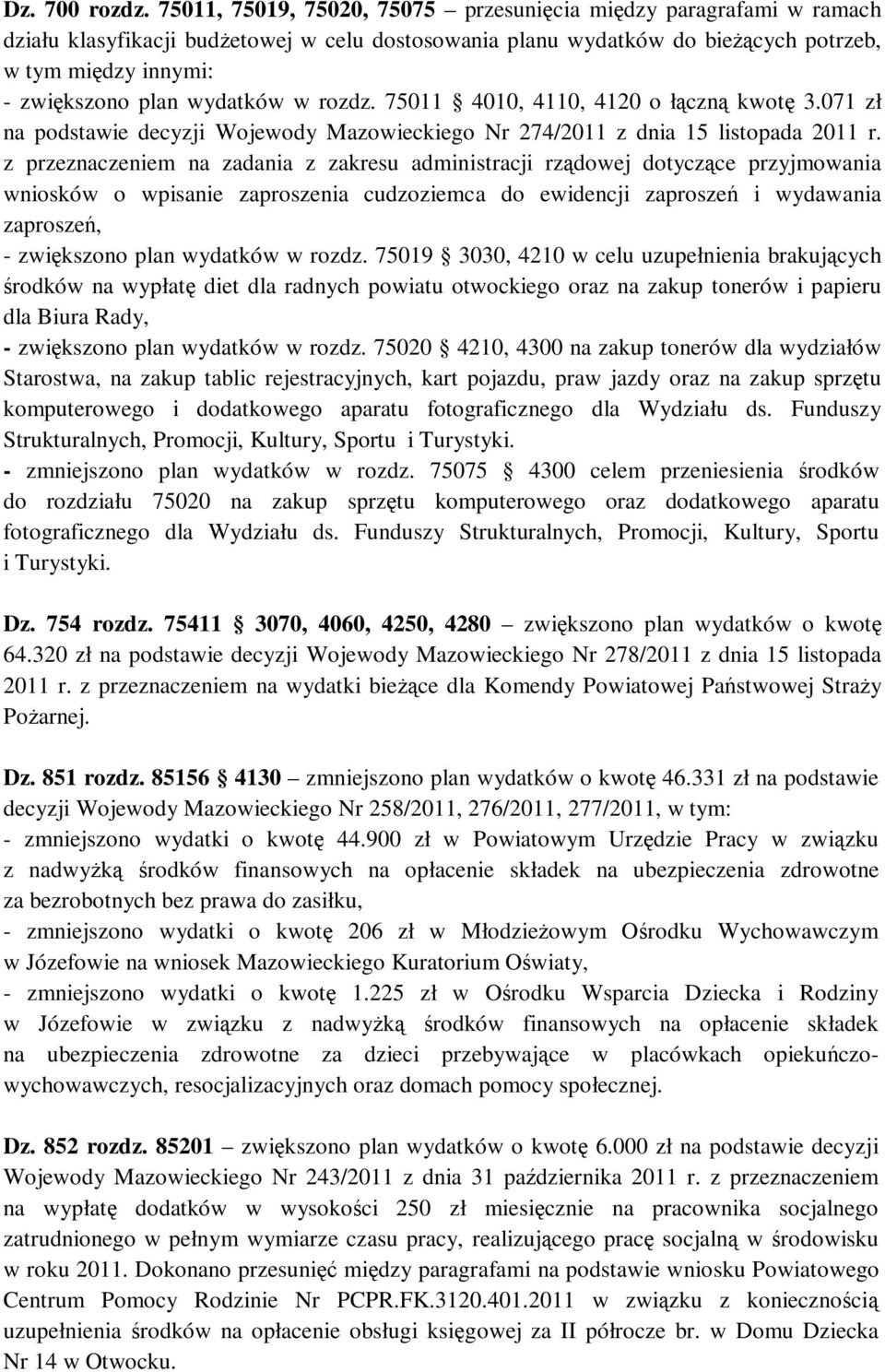 wydatków w rozdz. 75011 4010, 4110, 4120 o łączną kwotę 3.071 zł na podstawie decyzji Wojewody Mazowieckiego Nr 274/2011 z dnia 15 listopada 2011 r.