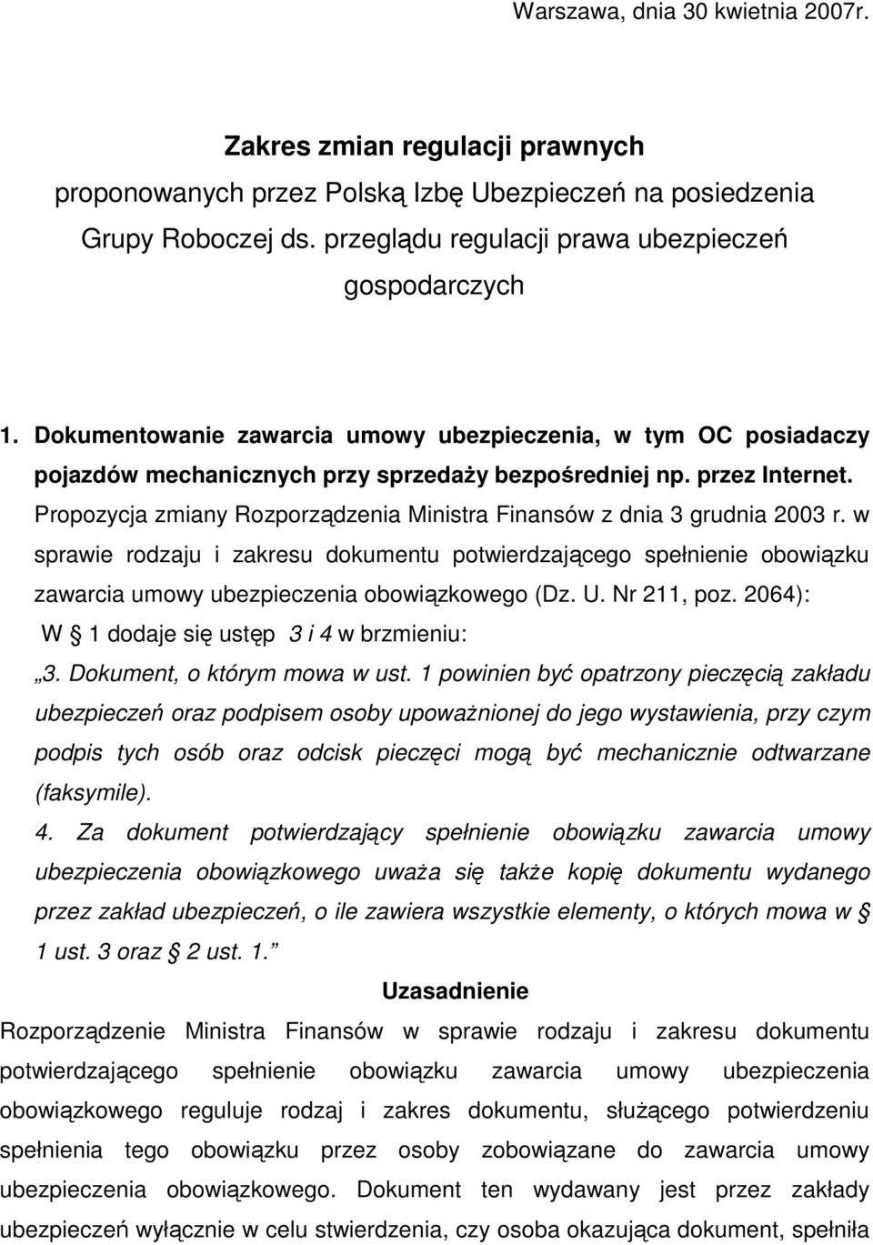 Propozycja zmiany Rozporządzenia Ministra Finansów z dnia 3 grudnia 2003 r. w sprawie rodzaju i zakresu dokumentu potwierdzającego spełnienie obowiązku zawarcia umowy ubezpieczenia obowiązkowego (Dz.