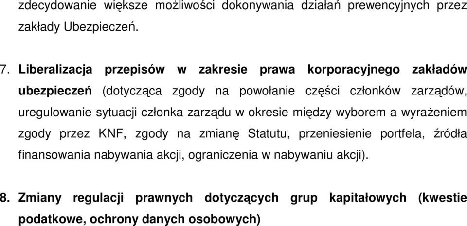 uregulowanie sytuacji członka zarządu w okresie między wyborem a wyraŝeniem zgody przez KNF, zgody na zmianę Statutu, przeniesienie