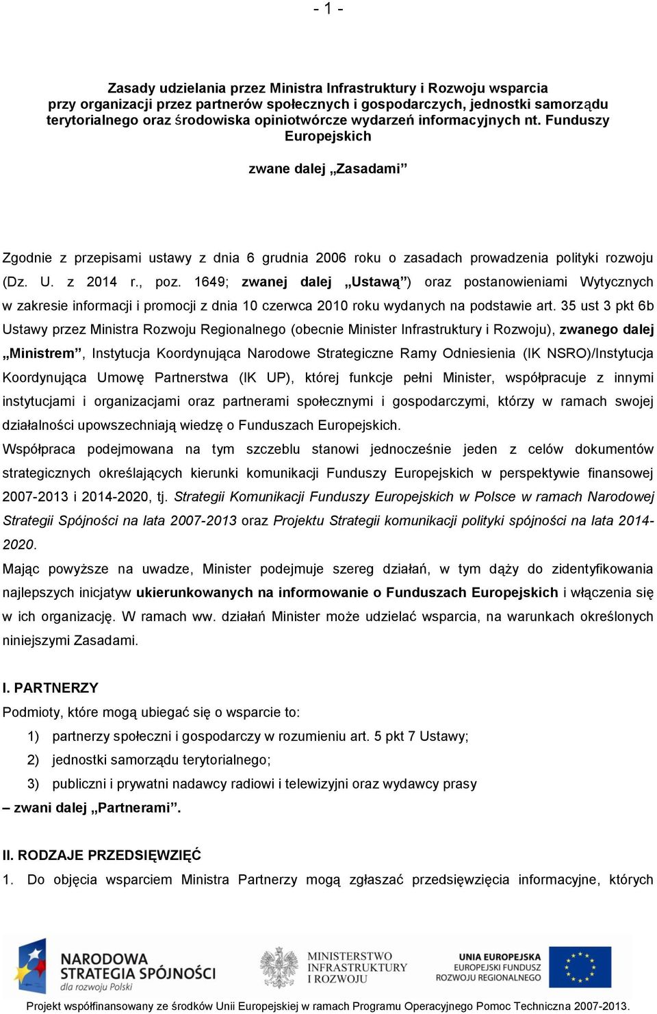 1649; zwanej dalej Ustawą ) oraz postanowieniami Wytycznych w zakresie informacji i promocji z dnia 10 czerwca 2010 roku wydanych na podstawie art.