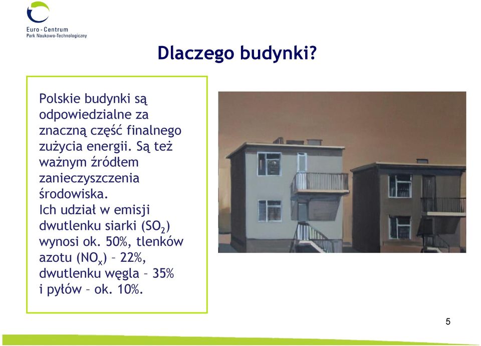 energii. Są też ważnym źródłem zanieczyszczenia środowiska.