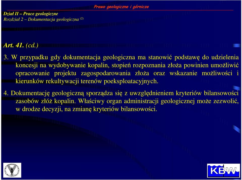 umoŝliwić opracowanie projektu zagospodarowania złoŝa oraz wskazanie moŝliwości i kierunków rekultywacji terenów poeksploatacyjnych. 4.