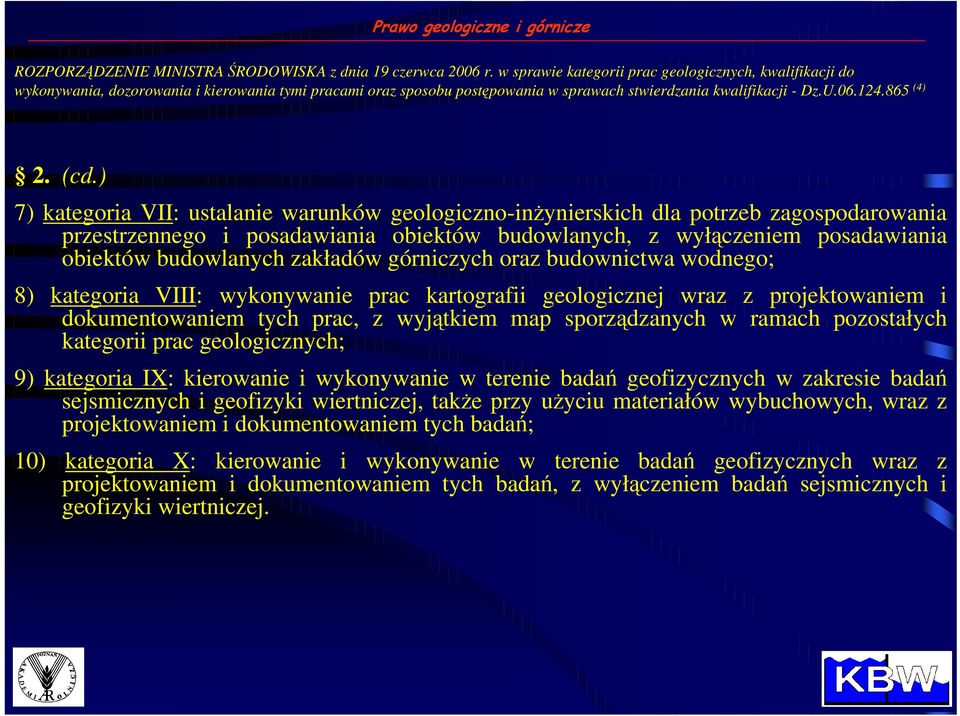 ) 7) kategoria VII: ustalanie warunków geologiczno-inŝynierskich dla potrzeb zagospodarowania przestrzennego i posadawiania obiektów budowlanych, z wyłączeniem posadawiania obiektów budowlanych