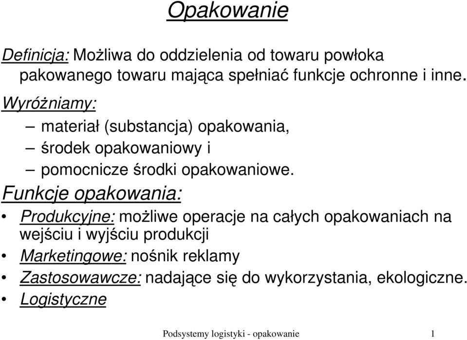 Funkcje opakowania: Produkcyjne: możliwe operacje na całych opakowaniach na wejściu i wyjściu produkcji