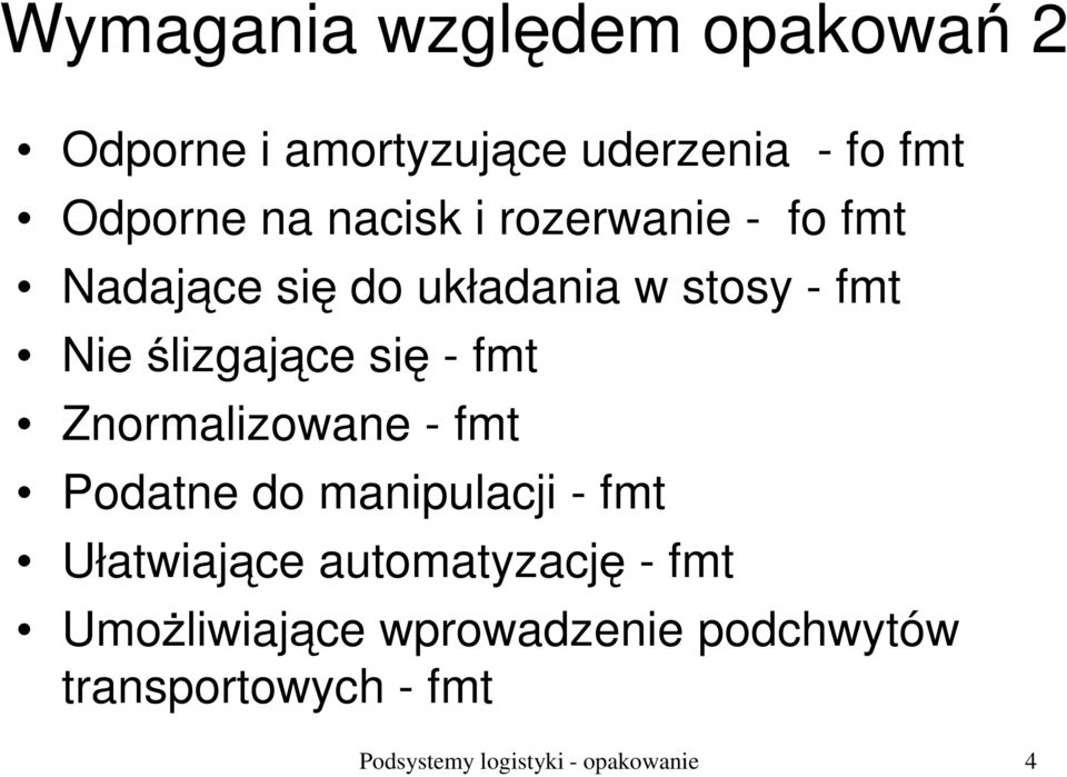 - fmt Znormalizowane - fmt Podatne do manipulacji - fmt Ułatwiające automatyzację - fmt