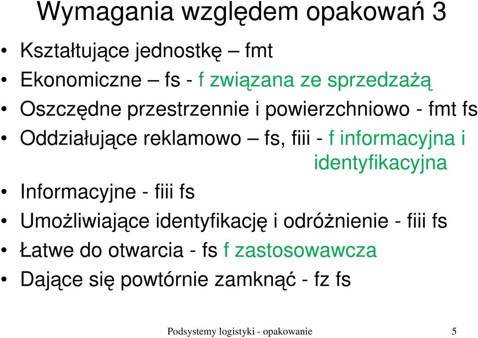 identyfikacyjna Informacyjne - fiii fs Umożliwiające identyfikację i odróżnienie - fiii fs Łatwe do