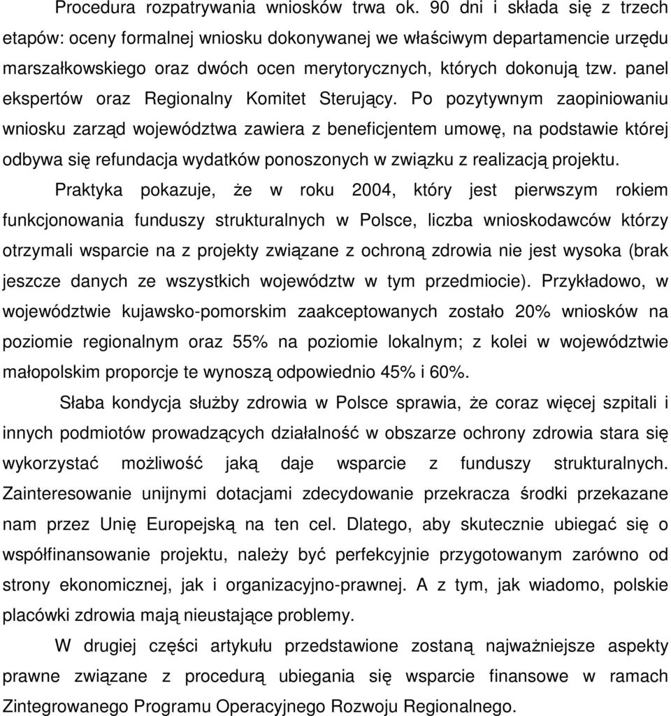 panel ekspertów oraz Regionalny Komitet Sterujący.